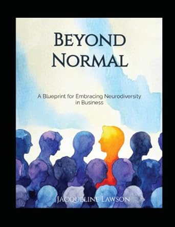 beyond normal a blueprint for embracing neurodiversity in business 1st edition jacqueline lawson ,joseph abou