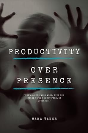 productivity over presence why rowe is the future of work 1st edition mama vance 979-8397700214