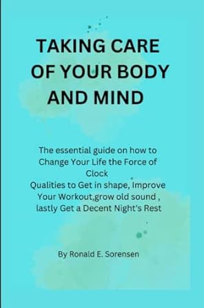 taking care of your body and mind the essential guide on how change your life the force of clock qualities to