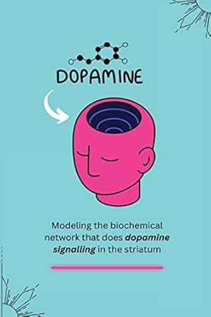 modeling the biochemical network that does dopamine signalling in the striatum 1st edition nair anu g