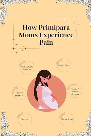 how primipara moms experience pain 1st edition sivasankari k 1805247751, 978-1805247753