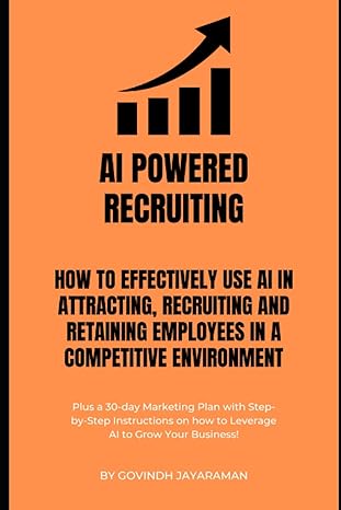 ai powered recruiting how to effectively use ai in attracting recruiting and retaining employees in a