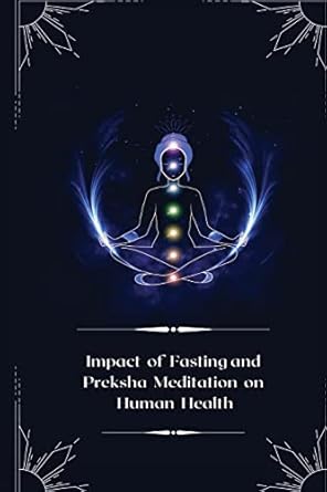 impact of fasting and preksha meditation on human health 1st edition nahata hemlata 1805249614, 978-1805249610