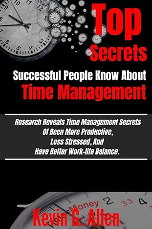 top secrets successful people know about time management research reveal time management secrets of been more