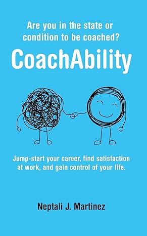 coachability are you in the state or condition to be coached 1st edition neptali j martinez 1956353380,