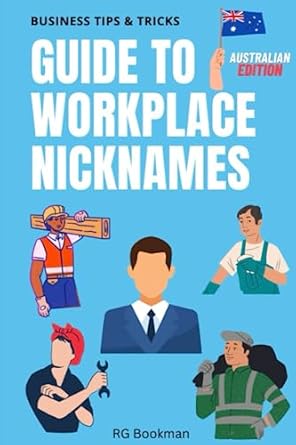 guide to workplace nicknames australian edition 1st edition rg bookman 979-8851391514