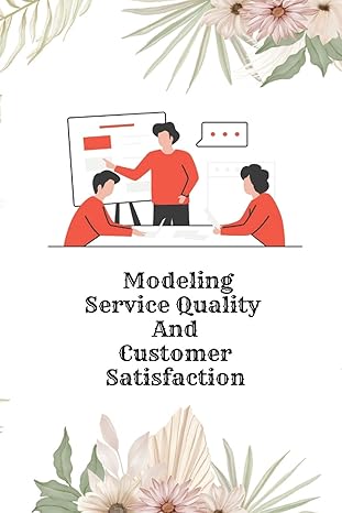 modeling service quality and customer satisfaction 1st edition pardeep kumar 1805247638, 978-1805247630