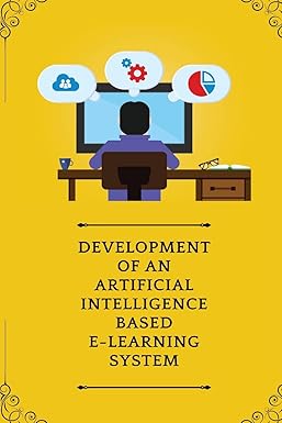 development of artificial intelligence based e learning system 1st edition desai v 1805247549, 978-1805247548