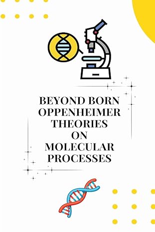 beyond born oppenheimer theories on molecular processes 1st edition mukherjee bijit 1805247557, 978-1805247555