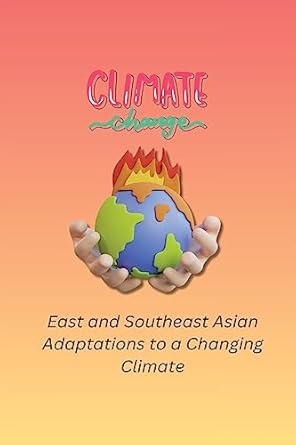 east and southeast asian adaptations to a changing climate 1st edition tetsuji ito 1805305131, 978-1805305132