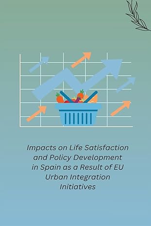 impacts on life satisfaction and policy development in spain as a result of eu urban integration initiatives