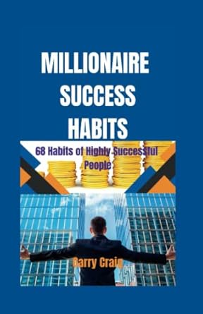 millionaire success habits 68 habits of highly successful people 1st edition garry craig 979-8388763426