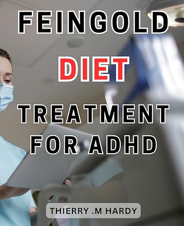 feingold diet treatment for adhd unlocking the potential of nutritional solutions enhance your family s well