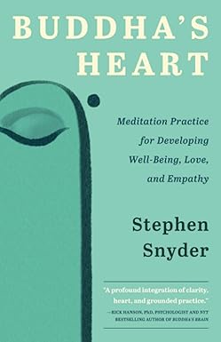 buddha s heart meditation practice for developing well being love and empathy 1st edition stephen snyder