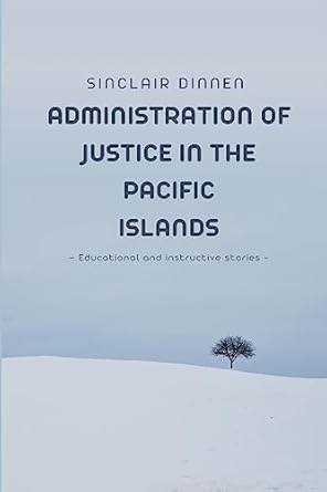 administration of justice in the pacific islands 1st edition sinclair dinnen 1805305530, 978-1805305538