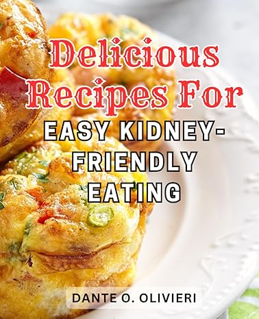 delicious recipes for easy kidney friendly eating healthy eating for kidney health delicious low potassium