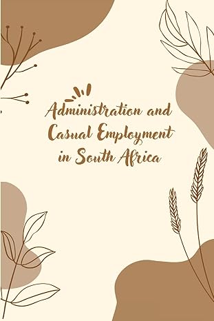 administration and casual employment in south africa 1st edition zaheera jinnah 1805305557, 978-1805305552