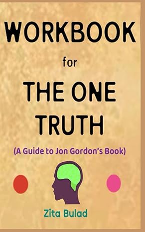 workbook for the one truth by jon gordon your powerful guide on elevating your mind unlocking your power and