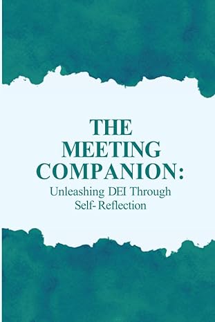 the meeting companion unleashing dei through self reflection 1st edition natalie robinson bruner b0c9sbvq9w