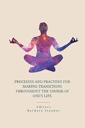 processes and practises for making transitions throughout the course of one s life 1st edition barbara