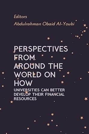 perspectives from around the world on how universities can better develop their financial resources 1st