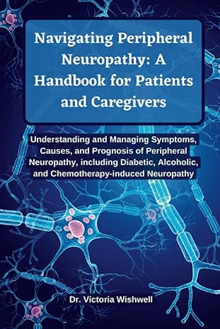 navigating peripheral neuropathy a handbook for patients and caregivers understanding and managing symptoms