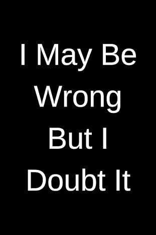 i may be wrong but i doubt it 1st edition funny notebooks b0cccqy9vb