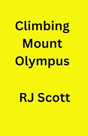 climbing mount olympus 1st edition richard john scott 979-8853503007