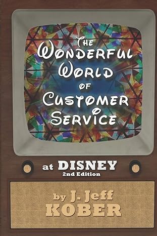 the wonderful world of customer service at disney 2nd edition j. jeff kober 1628903767, 978-1628903768