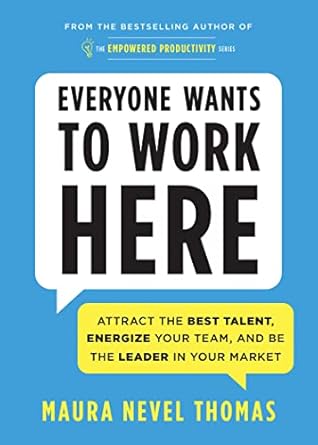 everyone wants to work here attract the best talent energize your team and be the leader in your market 1st