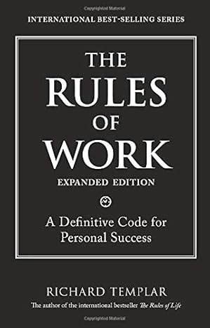 the rules of work a definitive code for personal success expanded edition richard templar 0137072066,