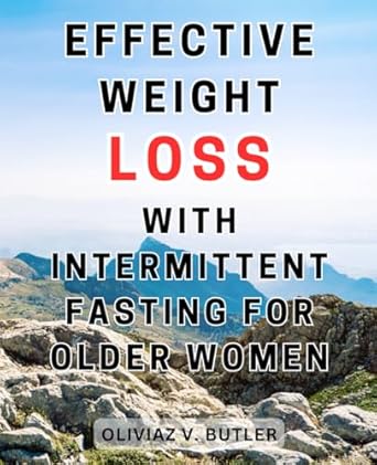 effective weight loss with intermittent fasting for older women the ultimate intermittent fasting handbook