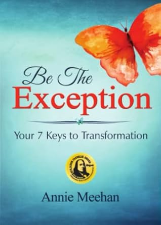 be the exception your 7 keys to transformation 1st edition annie meehan 163489524x, 978-1634895248