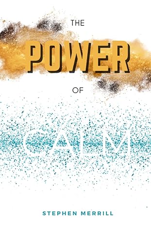 the power of calm 1st edition stephen merrill 979-8377700210