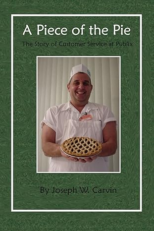 a piece of the pie the story of customer service at publix 1st edition joseph w carvin ,charles jenkins