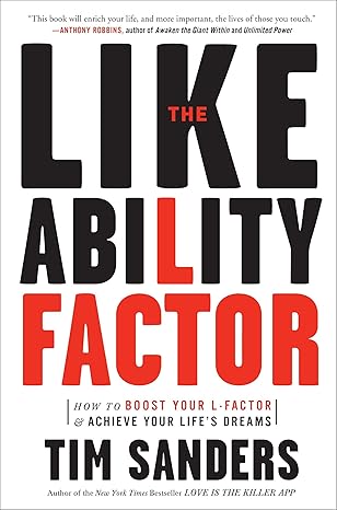 the likeability factor how to boost your l factor and achieve your life s dreams no-value edition tim sanders