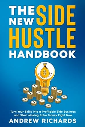 the new side hustle handbook turn your skills into a profitable side business and start making money right