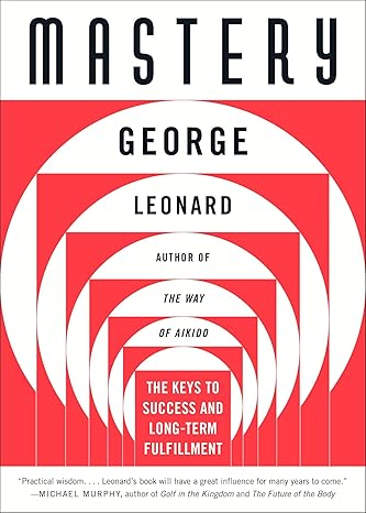 mastery the keys to success and long term fulfillment reissue edition george leonard 0452267560,