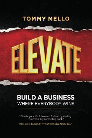 elevate build a business where everybody wins 1st edition tommy mello 979-8885810869