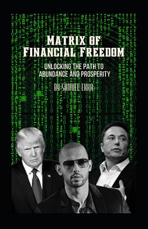 matrix of financial freedom 1st edition samuel ekka 979-8853584013