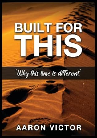 built for this why this time is different 1st edition aaron victor 979-8987745205