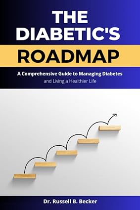 the diabetic s roadmap a comprehensive guide to managing diabetes and living a happier life 1st edition dr.
