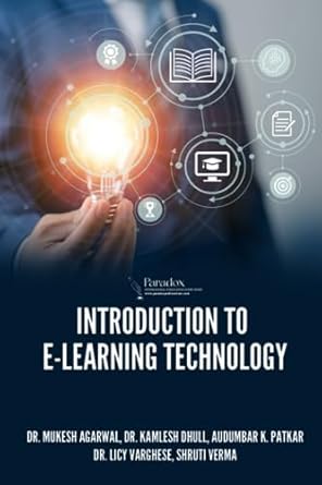 introduction to e learning technology 1st edition dr. mukesh agarwal ,dr. kamlesh dhull ,audumbar k. patkar