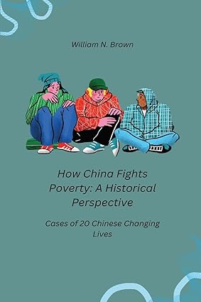 how china fights poverty a historical perspective 1st edition william n brown 1835208398, 978-1835208397