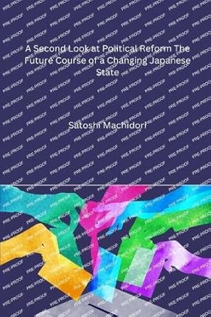 a second look at political reform the future course of a changing japanese state 1st edition satoshi