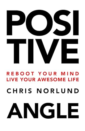 positive angle change your view unleash your potential 1st edition chris norlund 979-1198418302