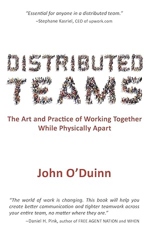 distributed teams the art and practice of working together while physically apart 1st edition john oduinn
