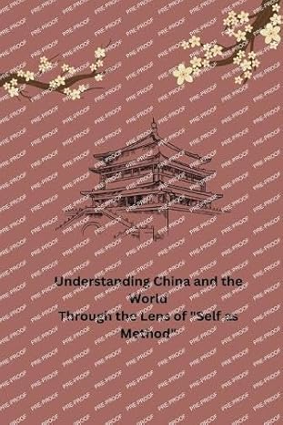 understanding china and the world through the lens of self as method 1st edition miles jake 1835208266,