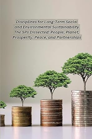 disciplines for long term social and environmental sustainability the 5ps dissected people planet prosperity