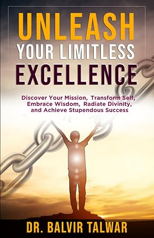 unleash your limitless excellence discover your mission transform self embrace wisdom radiate divinity and